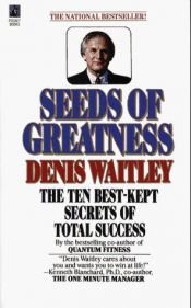 book cover of Seeds of Greatness: Ten Best-Kept Secrets of Total Success by Denis Waitley