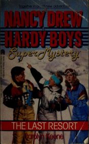 book cover of The Last Resort (Nancy Drew and Hardy Boys Supermystery, No 5) by Carolyn Keene