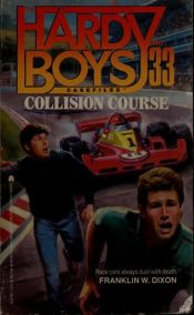 book cover of The Hardy Boys 33: Collision Course (The Hardy Boys Casefiles) by Franklin W. Dixon