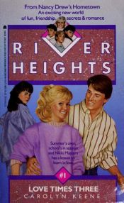 book cover of River Heights 1 Love Times Three by Carolyn Keene