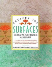 book cover of Recipes for surfaces: decorative paint finishes made simple by Mindy Drucker