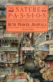 book cover of The nature of passion by Ruth Prawer Jhabvala