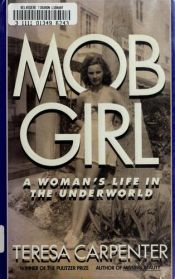 book cover of Mob Girl: A Woman's Life in the Underworld by Teresa Carpenter