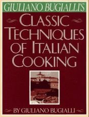 book cover of Giuliano Bugialli's Classic Techniques of Italian Cooking by Giuliano Bugialli