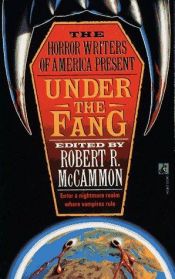 book cover of Under the Fang (The Horror Writers of America Present) by Robert R. McCammon