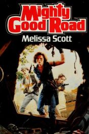 book cover of Mighty Good Road by Melissa Scott