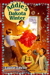 book cover of Addie's Dakota Winter: Addie'S Dakota Winter (Minstrel Book) by Laurie Lawlor