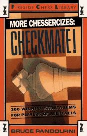 book cover of More Chessercizes: Checkmate: 300 Winning Strategies for Players of All Levels by Bruce Pandolfini