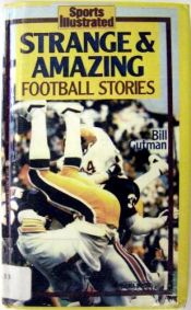 book cover of Strange & amazing football stories by Bill Gutman