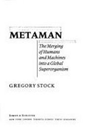 book cover of Metaman : the merging of humans and machines into a global superorganism by Gregory Stock