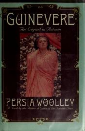 book cover of Guinevere: The Legend in Autumn by Persia Woolley