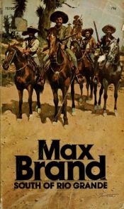 book cover of South of Rio Grande by Max Brand