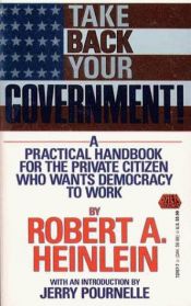 book cover of Take Back Your Government by ராபர்ட் ஏ. ஐன்லைன்