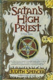 book cover of Satan's High Priest - A True Story by Judith Spencer