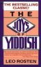 The Joys of Yiddish; A Relaxed Lexicon of Yiddish, Hebrew and Yinglish Words Often Encountered in English ... from the Days of the Bible to Those of t