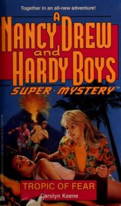 book cover of Nancy Drew and Hardy Boys Supermystery 14: Tropic of Fear by Carolyn Keene
