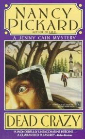 book cover of Dead Crazy (Jenny Cain Mystery, Book 5) by Nancy Pickard