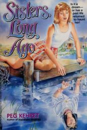 book cover of Sisters Long Ago by Peg Kehret