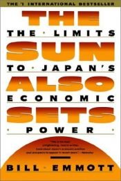 book cover of The sun also sets : the limits to Japan's economic power by Bill Emmott