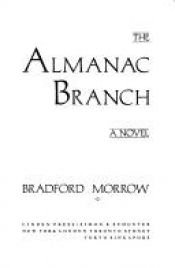 book cover of The Almanac Branch by Bradford Morrow