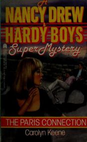book cover of PARIS CONNECTION (NANCY DREW HARDY BOY SUPERMYSTERY 6) : PARIS CONNECTION (Nancy Drew & Hardy Boys Supermystery) by Caroline Quine
