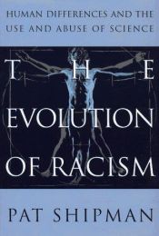 book cover of The evolution of racism by Pat Shipman