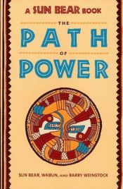 book cover of Sun Bear, the Path of Power by Sun Bear