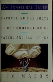 book cover of An Unnatural Order: Roots of Our Destruction of Nature by Jim Mason