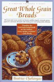 book cover of Great whole grain breads by Beatrice A. Ojakangas