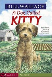 book cover of Dog Called Kitty 4.2 by Bill Wallace