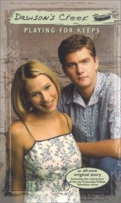 book cover of Playing for Keeps (Dawson's Creek) by C. Anders