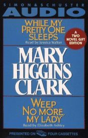 book cover of MARY HIGGINS CLARK GIFT SET CST : While My Pretty One Sleeps and Weep No More My Lady by 瑪莉·海金斯·克拉克