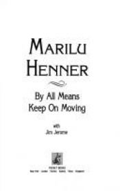 book cover of By All Means Keep on Moving by Marilu Henner