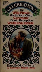 book cover of Celebration: The Wild Flower Write Your Own Ceremony Picnic Reception Wedding Book by Danelle McCafferty