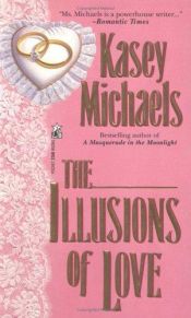 book cover of The Illusions of Love by Kasey Michaels
