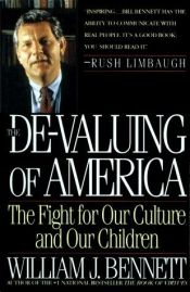 book cover of Devaluing of America: Fight for Our Culture and Our Children by William Bennett