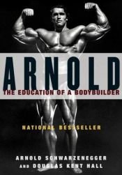 book cover of Arnold : the education of a bodybuilder by Arnold Schwarzenegger