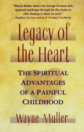 book cover of Legacy of the Heart by Wayne Muller