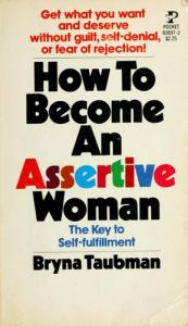 book cover of How to become an assertive woman by Bryna Taubman