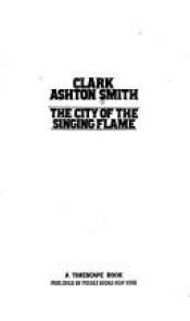 book cover of The City of the Singing Flame by Clark Ashton Smith