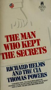 book cover of The Man Who Kept Secrets: Richard Helms and the CIA by Thomas Powers