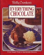 book cover of Betty Crocker'S Everything Chocolate by Betty Crocker