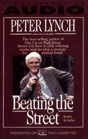 book cover of Beating the Street: How to Use What You Already Know to Make Money in the Market by Peter Lynch