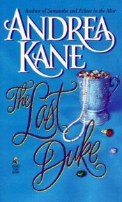 book cover of The Last Duke by Andrea Kane