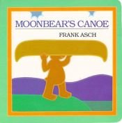 book cover of Moonbear's Canoe (Moonbear Books) by Frank Asch