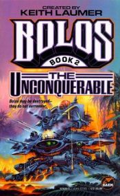 book cover of Bolos, Book 2: The Unconquerable by Keith Laumer