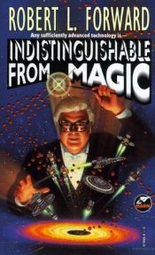 book cover of Indistinguishable from Magic : Speculations and Visions of the Future by Robert L. Forward