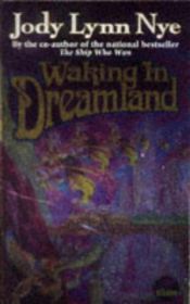 book cover of Waking in Dreamland by Jody Lynn Nye