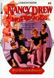 book cover of Bad Day for Ballet (Nancy Drew Notebooks #4) by Кэролайн Кин