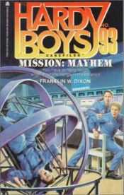 book cover of Mission: Mayhem (Hardy Boys Casefiles, Case 93) by Franklin W. Dixon
